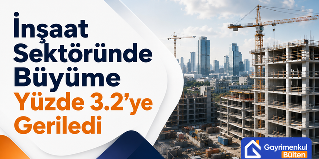 İnşaat Sektöründe Büyüme Yüzde 3.2’ye Geriledi