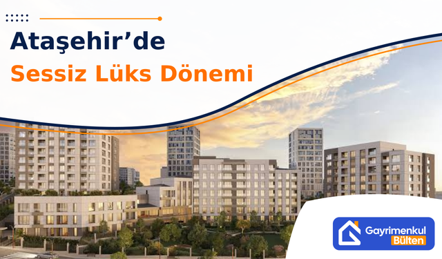 Ataşehir’de Sessiz Lüks Dönemi
