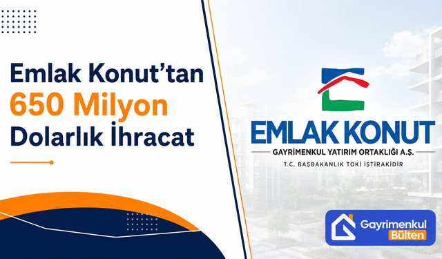 Emlak Konut’tan 650 Milyon Dolarlık İhracat