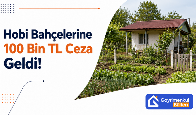 Hobi Bahçelerine 100 Bin TL Ceza Geldi!