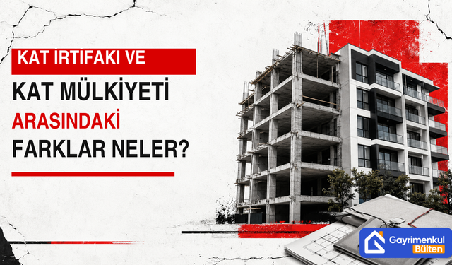 Kat İrtifakı Ve Kat Mülkiyeti Arasındaki Farklar Neler?