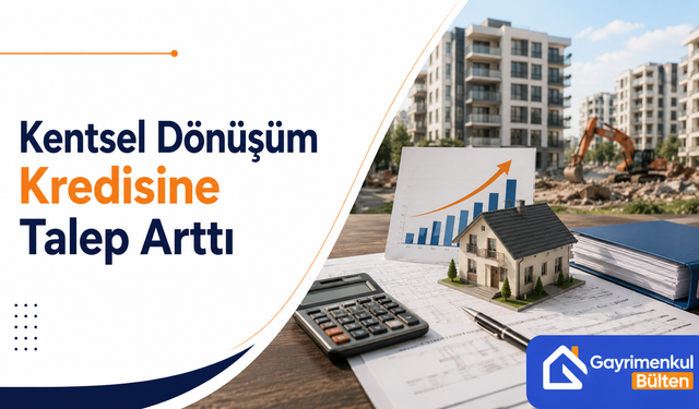 Kentsel Dönüşüm Kredisine Talep Arttı