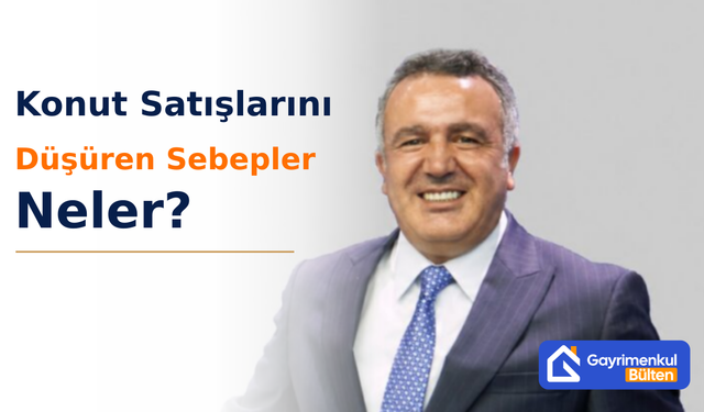 Konut Satışlarını Düşüren Sebepler Neler?