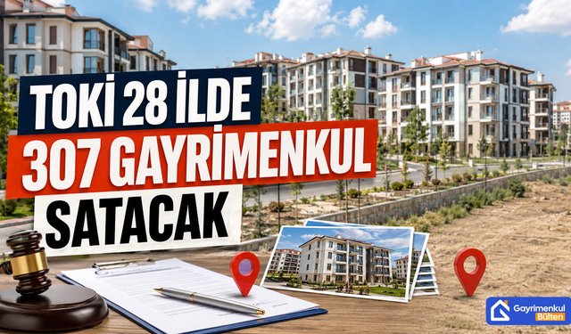 TOKİ 28 İlde 307 Gayrimenkul Satacak