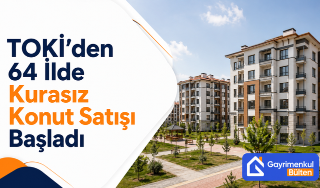 TOKİ’den 64 İlde Kurasız Konut Satışı Başladı