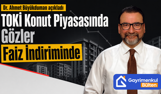 TOKİ Konut Piyasasında Gözler Faiz İndiriminde