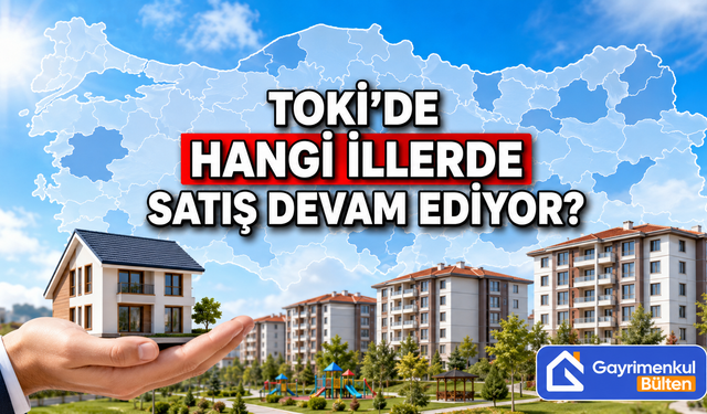 TOKİ’de Hangi İllerde Satış Devam Ediyor?