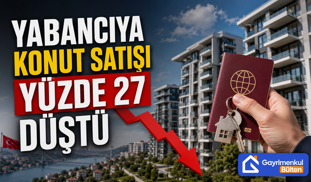 Yabancıya Konut Satışı Yüzde 27 Düştü