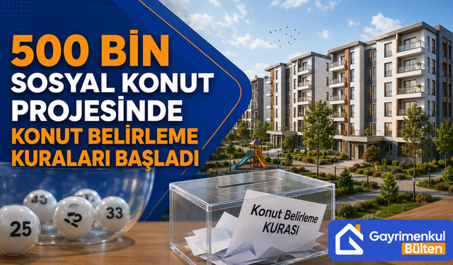 500 Bin Sosyal Konut Projesinde Konut Belirleme Kuraları Başladı