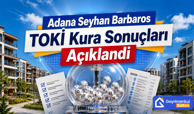 Adana Seyhan Barbaros TOKİ Kura Sonuçları Açıklandı