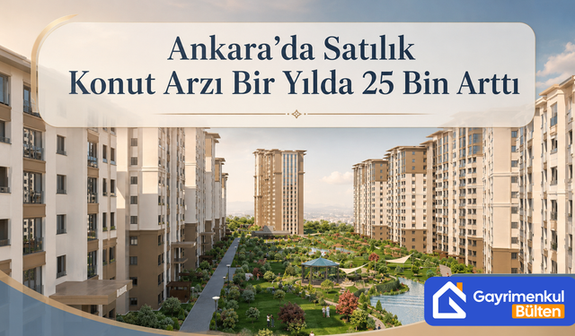 Ankara’da Satılık Konut Arzı Bir Yılda 25 Bin Arttı