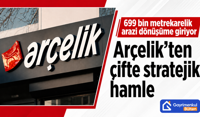 Arçelik’ten Çifte Stratejik Hamle 699 Bin Metrekarelik Arazi Dönüşüme Giriyor