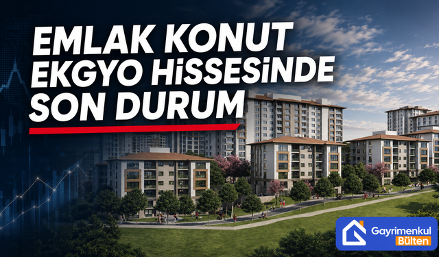 Emlak Konut EKGYO Hissesinde Son Durum