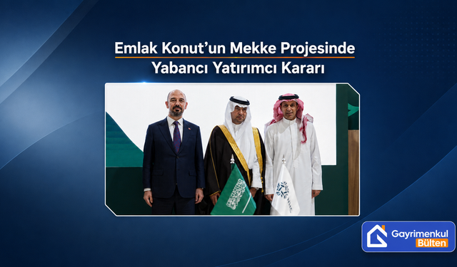 Emlak Konut’un Mekke Projesinde Yabancı Yatırımcı Kararı