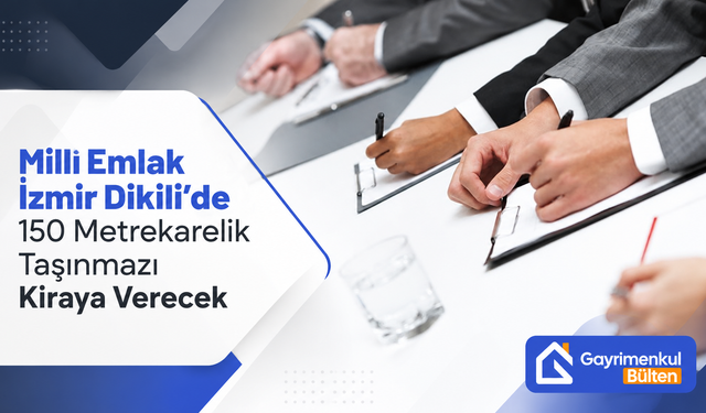 Milli Emlak İzmir Dikili’de 150 Metrekarelik Taşınmazı Kiraya Verecek
