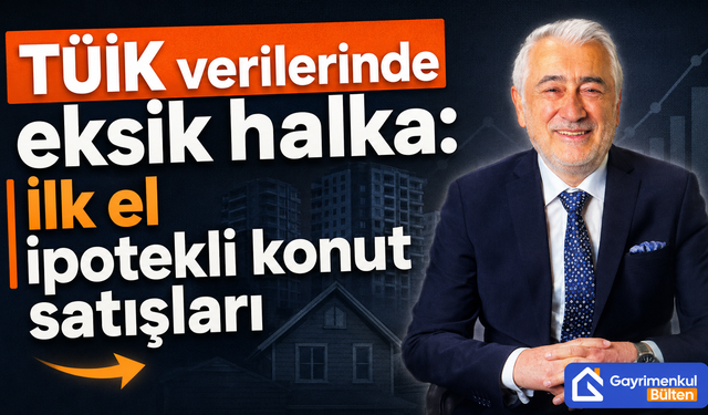 TÜİK verilerinde eksik halka: İlk el ipotekli konut satışları