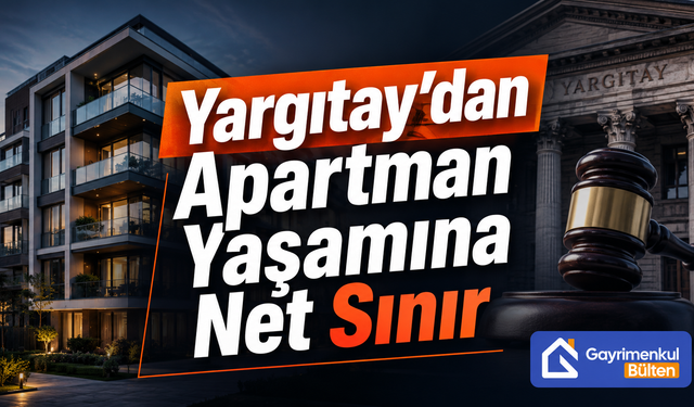 Yargıtay’dan Apartman Yaşamına Net Sınır