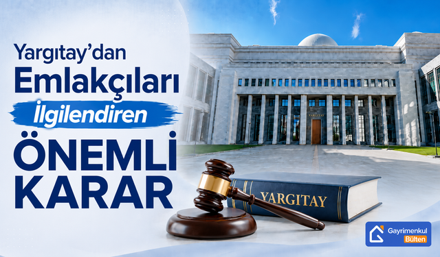 Yargıtay’dan Emlakçıları İlgilendiren Önemli Karar