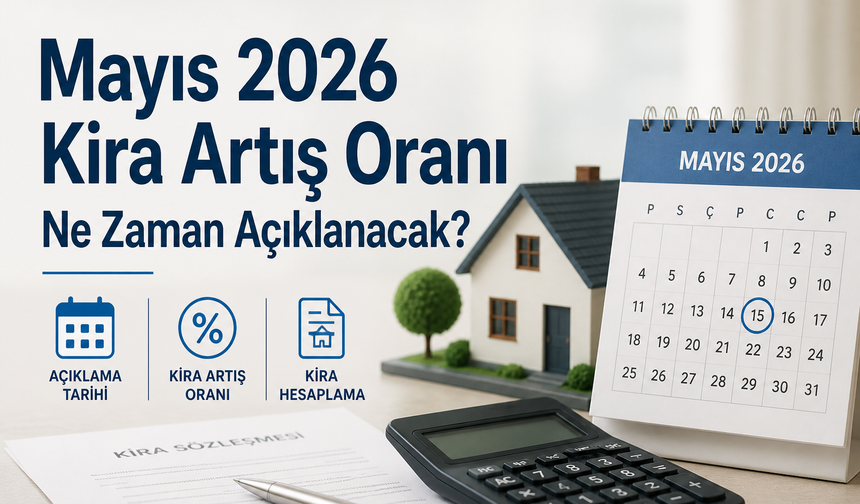Mayıs 2026 Kira Artış Oranı Ne Zaman Açıklanacak?