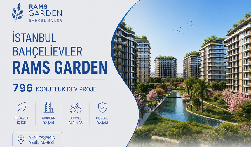 İstanbul Bahçelievler Rams Garden: 796 Konutluk Dev Proje