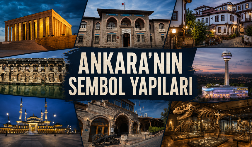 Ankara’nın Sembol Yapıları