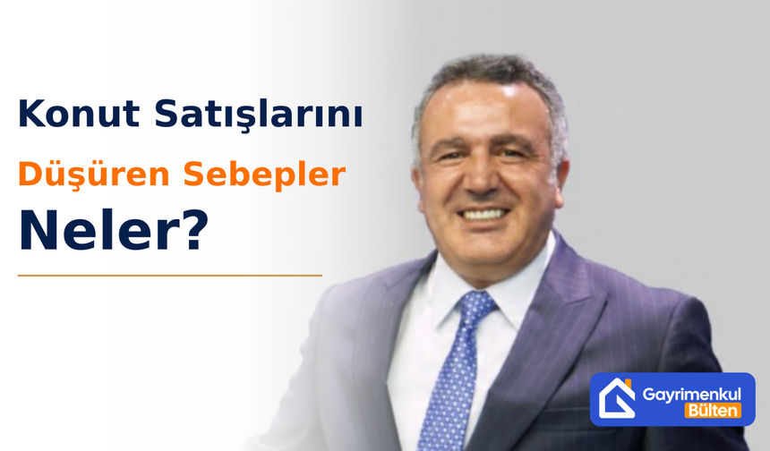 Konut Satışlarını Düşüren Sebepler Neler?
