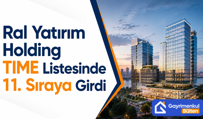 Ral Yatırım Holding, TOKİ ve Enerji Yatırımlarıyla 11. Sıraya Yükseldi