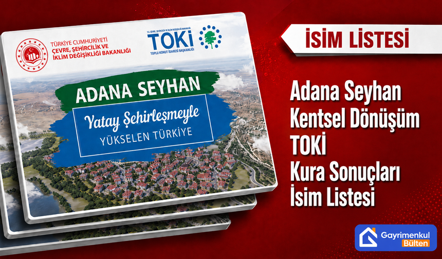 Adana Seyhan Barbaros Kentsel Dönüşüm TOKİ Kura Sonuçları İsim Listesi Açıklandı