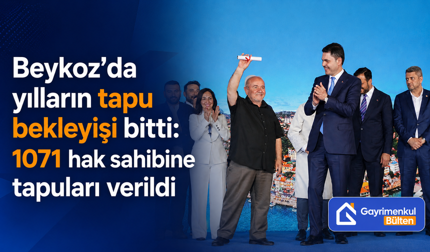 Beykoz’da yılların tapu bekleyişi bitti: 1071 hak sahibine tapuları verildi