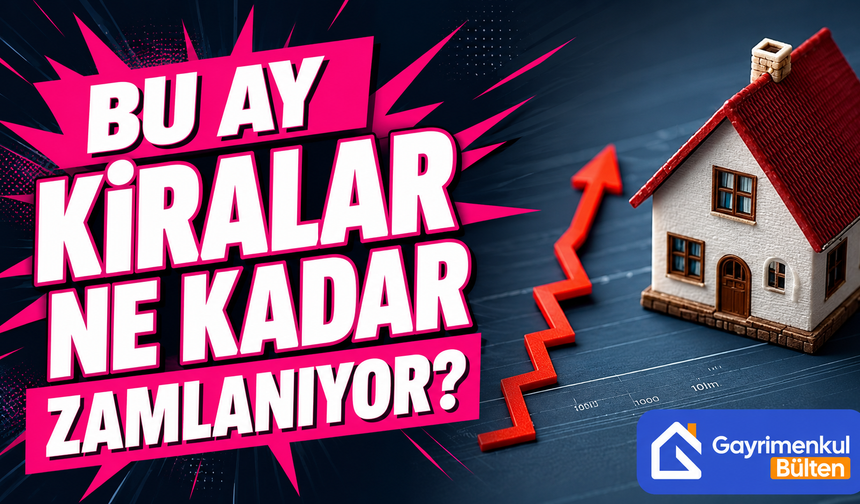 Bu Ay Kiralar Ne Kadar Zamlanıyor?