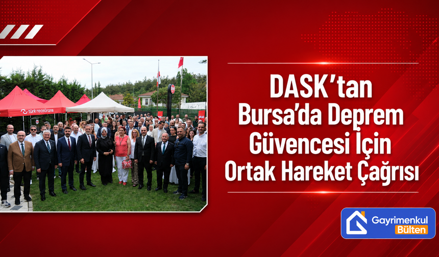 DASK’tan Bursa’da Deprem Güvencesi İçin Ortak Hareket Çağrısı