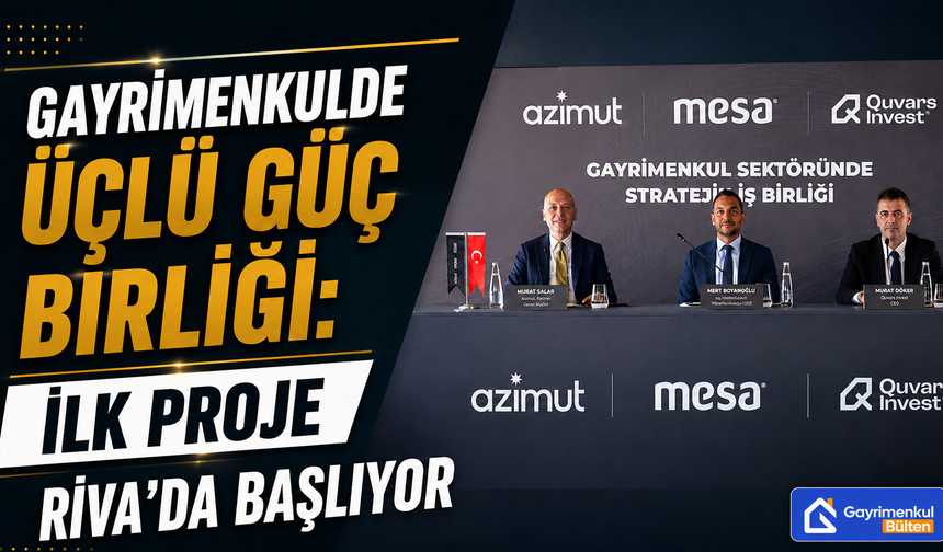 Gayrimenkulde Üçlü Güç Birliği: İlk Proje Riva’da Başlıyor