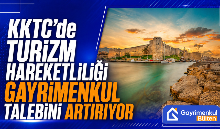 Kktc’de Turizm Hareketliliği Gayrimenkul Talebini Artırıyor