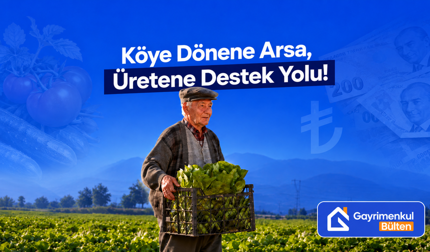 Köye Dönene Arsa, Üretene Destek Yolu!