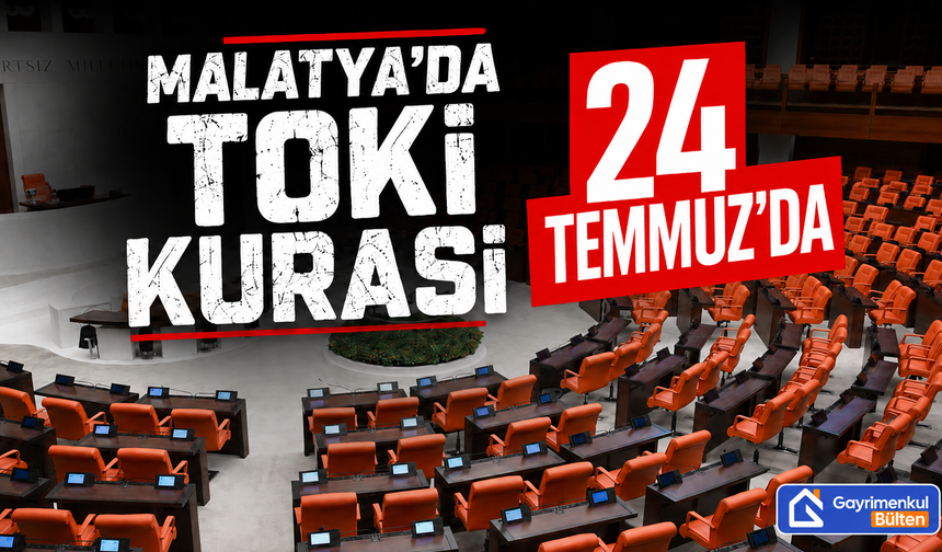 Malatya'da TOKİ Kurası 24 Temmuz’da