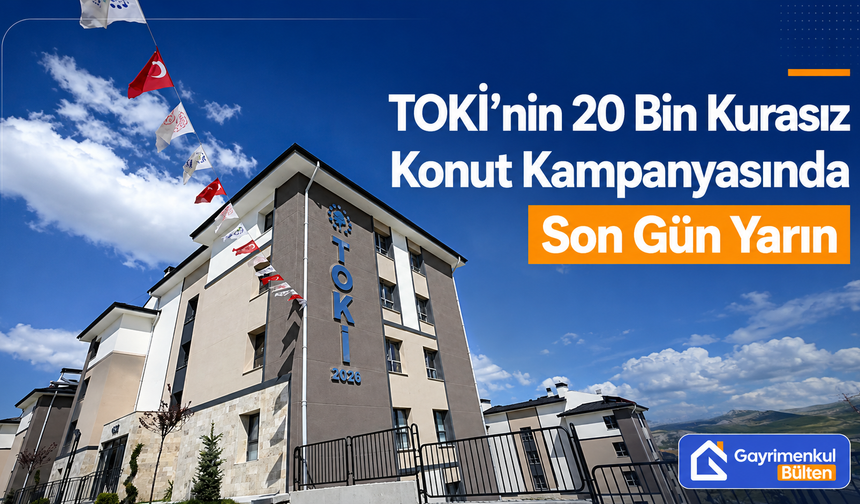 TOKİ’nin 20 Bin Konut Kampanyasında Son Gün Yarın