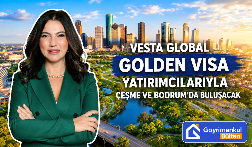Vesta Global Golden Visa Yatırımcılarıyla Çeşme ve Bodrum’da Buluşacak