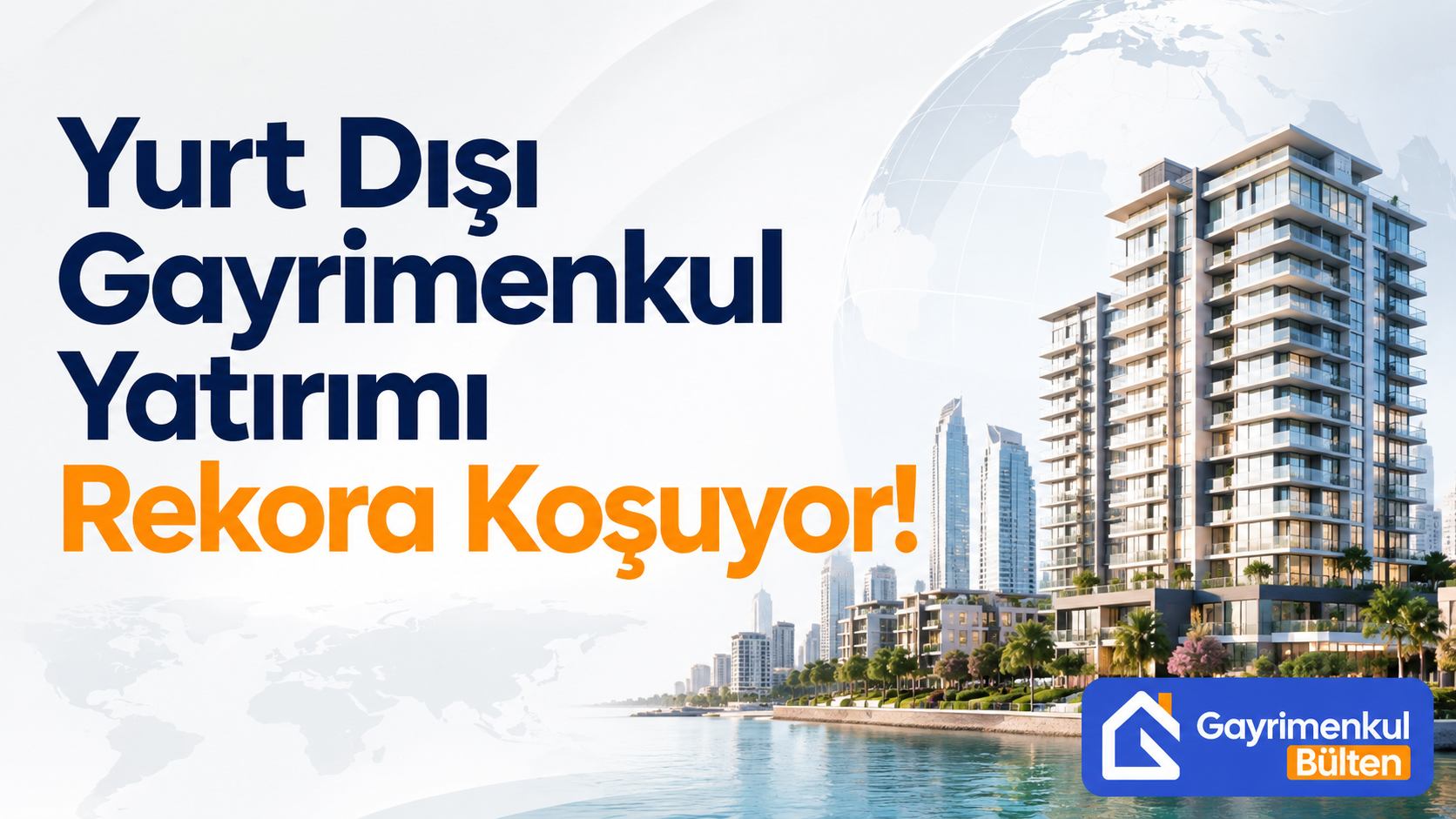 Yurt Dışı Gayrimenkul Yatırımı Rekora Koşuyor!